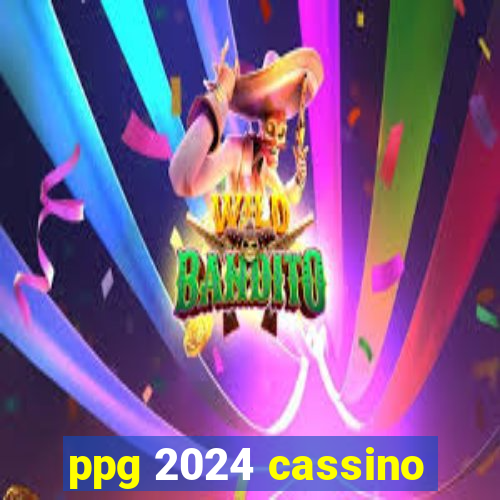 ppg 2024 cassino